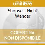 Shoose - Night Wander cd