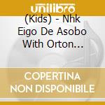 (Kids) - Nhk Eigo De Asobo With Orton 2020-2021 Best cd