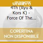 4Th (Ryu & Kors K) - Force Of The 4Th (2 Cd) cd