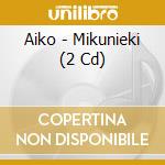 Aiko - Mikunieki (2 Cd) cd musicale di Aiko