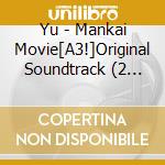 Yu - Mankai Movie[A3!]Original Soundtrack (2 Cd) cd musicale