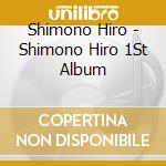 Shimono Hiro - Shimono Hiro 1St Album cd