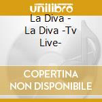 La Diva - La Diva -Tv Live- cd