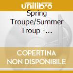 Spring Troupe/Summer Troup - Home/Orange Heart cd musicale