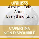 Airblue - Talk About Everything (2 Cd) cd musicale