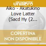 Aiko - Akatukino Love Latter (Sacd Hy (2 Cd) cd