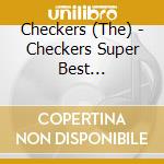 Checkers (The) - Checkers Super Best Collection cd