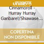 Cinnamoroll - Hurray Hurray Ganbare!/Shiawase No Label cd