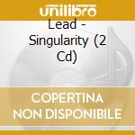 Lead - Singularity (2 Cd) cd