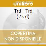 Trd - Trd (2 Cd) cd
