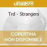 Trd - Strangers cd