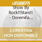 Show By Rock!!Stars!! - Doremifa Stars!!/Hoshizora Light Story cd