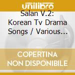 Salan V.2: Korean Tv Drama Songs / Various - Salan V.2: Korean Tv Drama Songs / Various