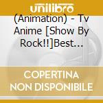 (Animation) - Tv Anime [Show By Rock!!]Best Selection!! (4 Cd) cd
