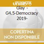 Glay - G4.5-Democracy 2019- cd