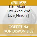 Kito Akari - Kito Akari 2Nd Live[Mirrors] cd