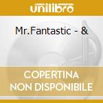 Mr.Fantastic - & cd