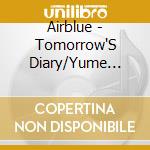 Airblue - Tomorrow'S Diary/Yume Dayori cd musicale