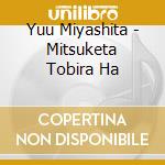 Yuu Miyashita - Mitsuketa Tobira Ha cd