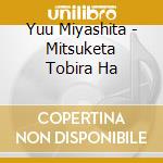 Yuu Miyashita - Mitsuketa Tobira Ha cd musicale
