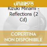 Kizuki Minami - Reflections (2 Cd) cd