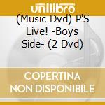(Music Dvd) P'S Live! -Boys Side- (2 Dvd) cd