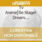 Tv Anime[Re:Stage! Dream Days]Sounyuuka Album / Various cd