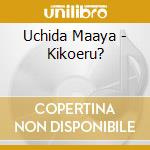 Uchida Maaya - Kikoeru? cd