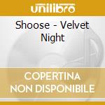 Shoose - Velvet Night cd