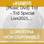 (Music Dvd) Trd - Trd Special Live2021 -Trad- cd