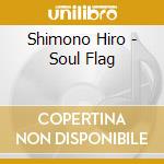 Shimono Hiro - Soul Flag cd
