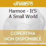 Harmoe - It'S A Small World cd musicale
