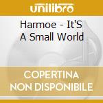 Harmoe - It'S A Small World cd