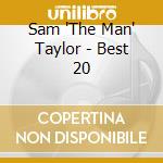 Sam 'The Man' Taylor - Best 20 cd