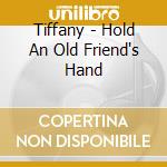 Tiffany - Hold An Old Friend's Hand cd