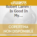 Robert Lamm - Is Good In My Neighborhood
