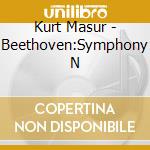 Kurt Masur - Beethoven:Symphony N cd
