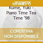 Kume, Yuki - Piano Time Tea Time '98 cd