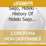 Saijo, Hideki - History Of Hideki Saijo Vol.1 cd musicale di Saijo, Hideki