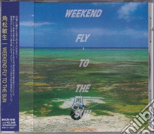 Toshiki Kadomatsu - Weekend fly to the sun cd musicale di Toshiki Kadomatsu