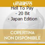 Hell To Pay - 20 Bit - Japan Edition cd