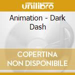 Animation - Dark Dash cd