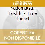 Kadomatsu, Toshiki - Time Tunnel cd