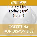 Presley Elvis - Today (Jpn) (Rmst) cd