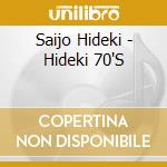 Saijo Hideki - Hideki 70'S cd musicale di Saijo Hideki