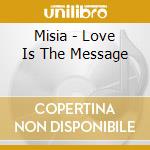 Misia - Love Is The Message cd musicale