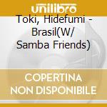 Toki, Hidefumi - Brasil(W/ Samba Friends) cd