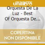 Orquesta De La Luz - Best Of Orquesta De La Luz cd