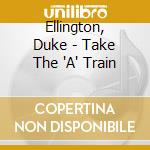 Ellington, Duke - Take The 'A' Train cd