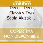 Deen - Deen Classics Two Sepia Akizak      Ura -More & More- cd